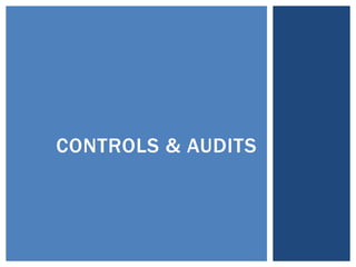 CONTROLS & AUDITS
 