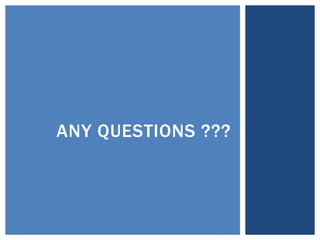 ANY QUESTIONS ???
 