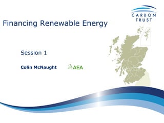 Financing Renewable Energy


    Session 1

    Colin McNaught
 