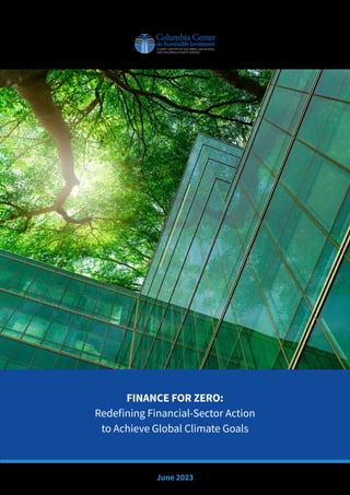 FINANCE FOR ZERO:
Redefining Financial-Sector Action
to Achieve Global Climate Goals
June 2023
 