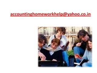 accountinghomeworkhelp@yahoo.co.in
 