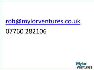 rob@mylorventures.co.uk
07760 282106
 