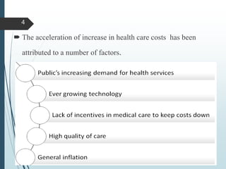  The acceleration of increase in health care costs has been
attributed to a number of factors.
4
 