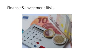 Finance & Investment Risks
 