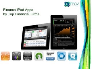 Finance iPad Apps
by Top Financial Firms 
 