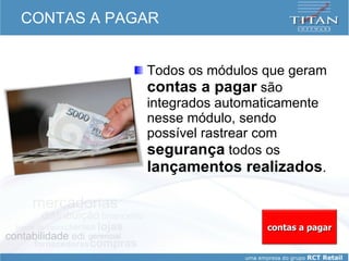CONTAS A PAGAR Todos os módulos que geram  contas a pagar  são integrados automaticamente nesse módulo, sendo possível rastrear com  segurança  todos os  lançamentos realizados . contas a pagar 