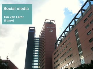 Social media

Tim van Letht
@ timvl




                Interpolis.
                Glashelder
 