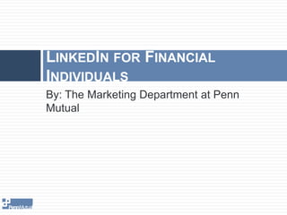 By: The Marketing Department at Penn Mutual LinkedIn for Financial Individuals 