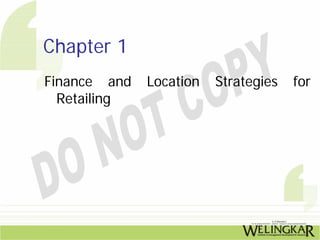 Chapter 1
Finance and   Location   Strategies   for
  Retailing
 
