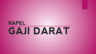 GAJI DARAT 
RAPEL  