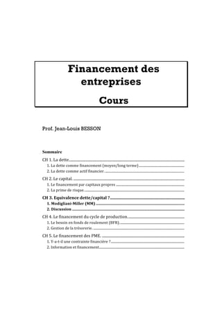 Financement des
entreprises
Cours
Prof. Jean-Louis BESSON
Sommaire
, 
, *!)+ 
-   
-  
,    
-  
       
    
   
. !
, * + 
-#  
/   
, '''( 
- 
 