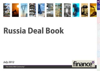 Russia Deal Book
July 2012
“The Online M&A Community”
 
