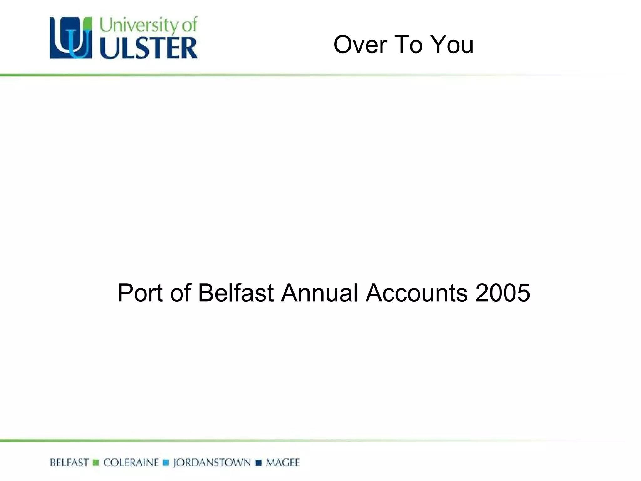 Over To You Port of Belfast Annual Accounts 2005 