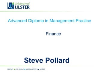 Finance   Advanced Diploma in Management Practice Steve Pollard  