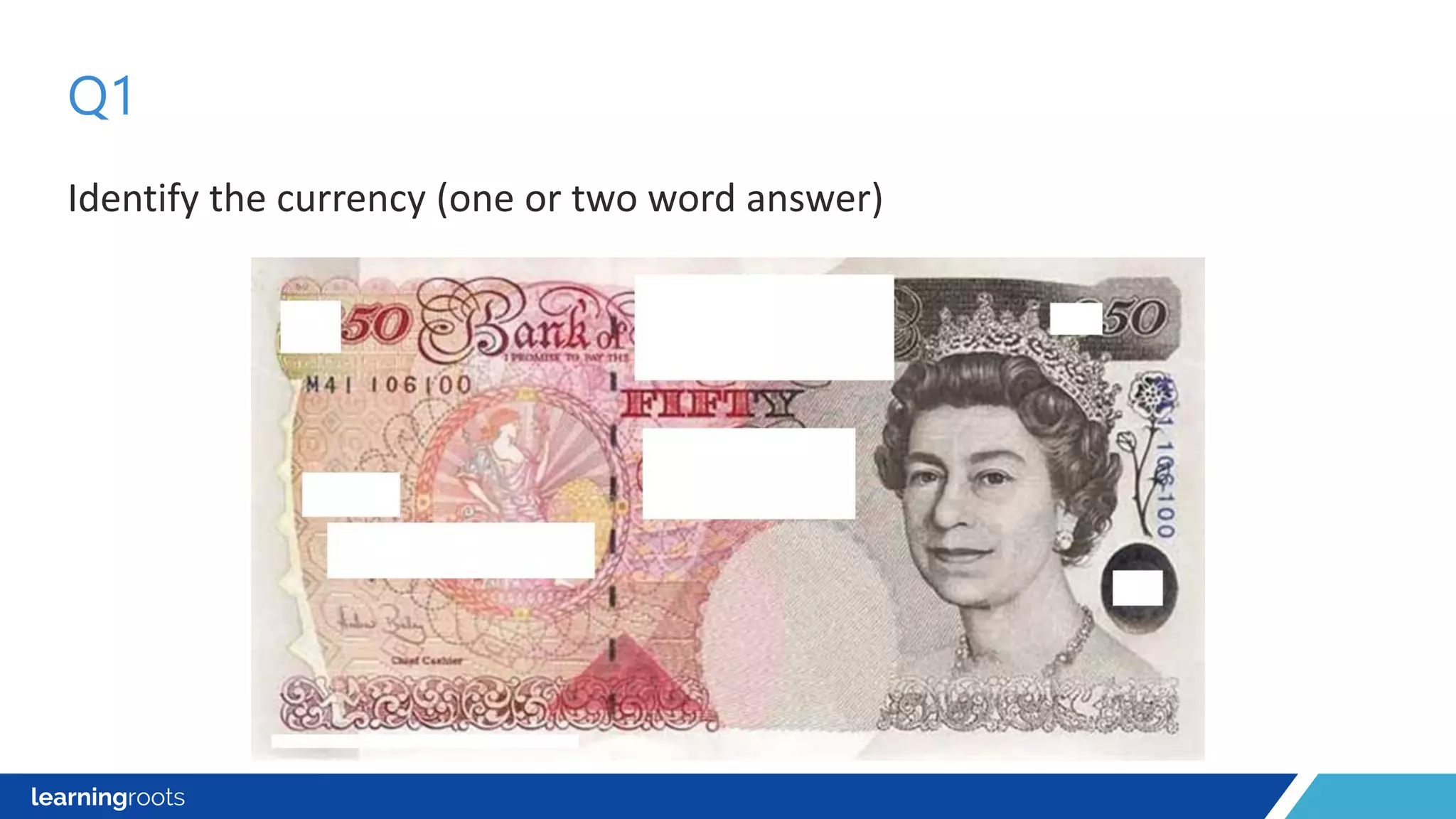 Identify the currency (one or two word answer)
Q1
 