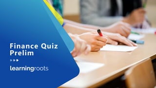 Finance Quiz
Prelim
 