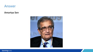 Amartya Sen
Answer
 