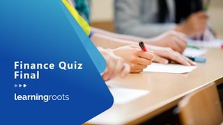 Finance Quiz
Final
 