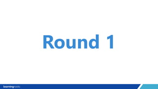 Round 1
 