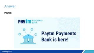 Paytm
Answer
 
