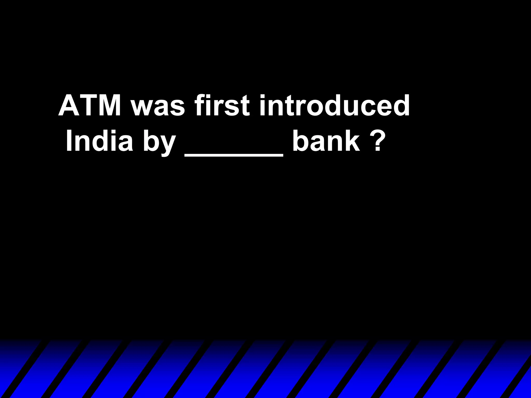 ATM was first introduced
India by ______ bank ?
 