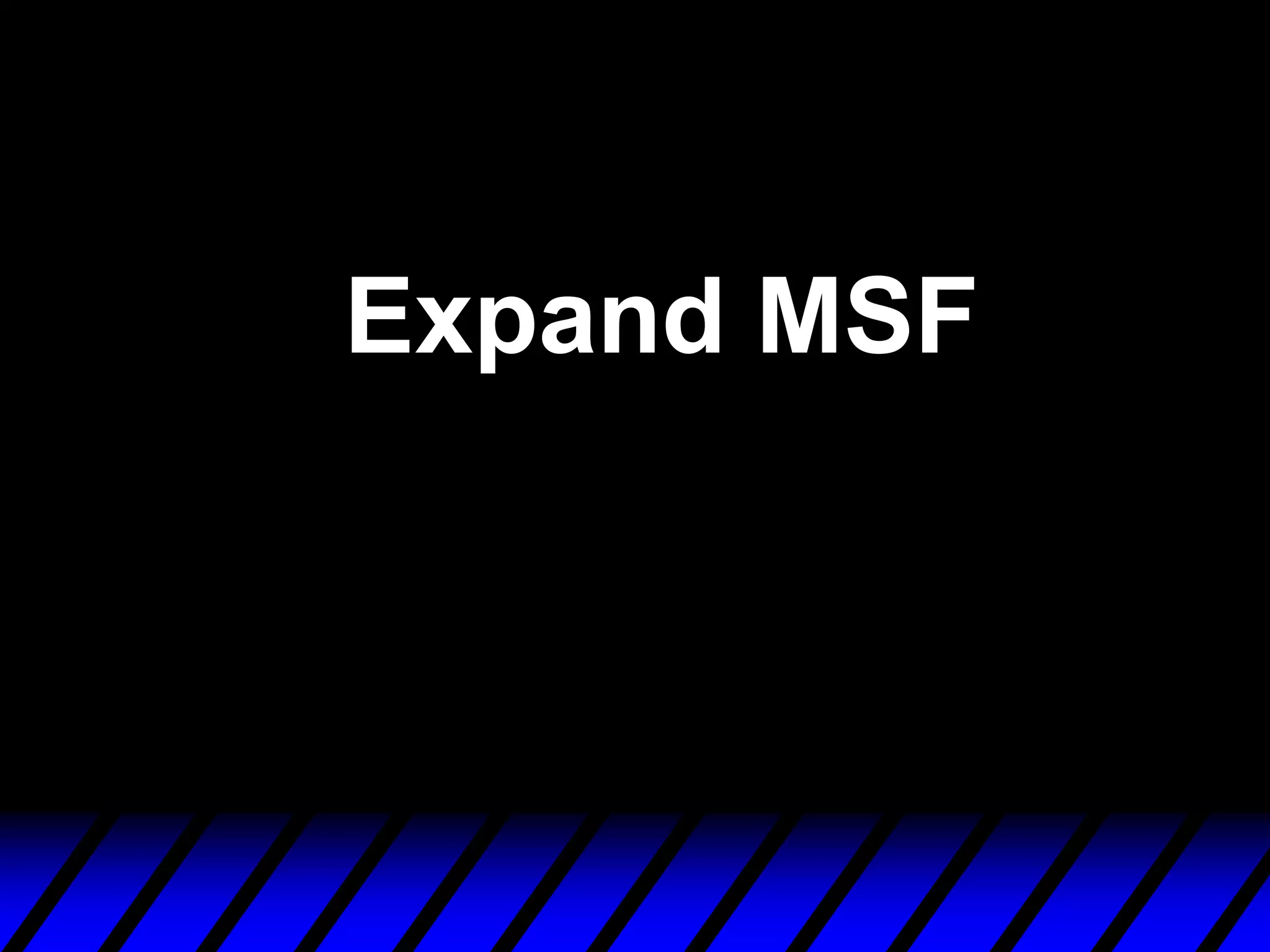 Expand MSF
 