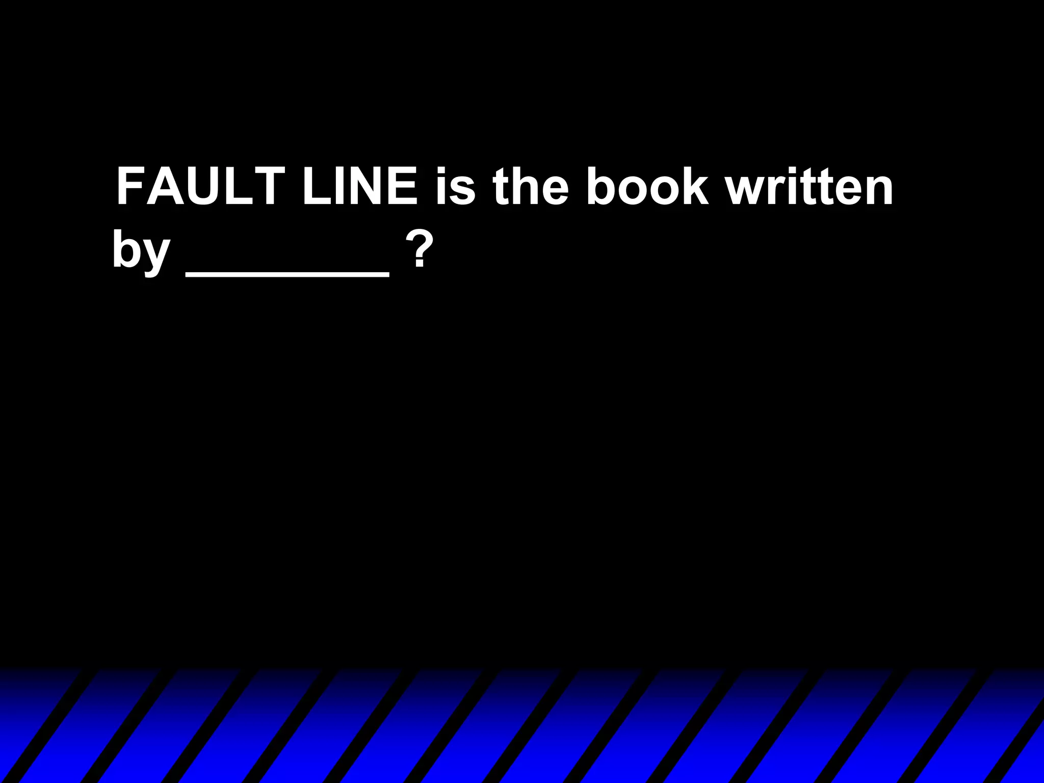 FAULT LINE is the book written
by _______ ?
 
