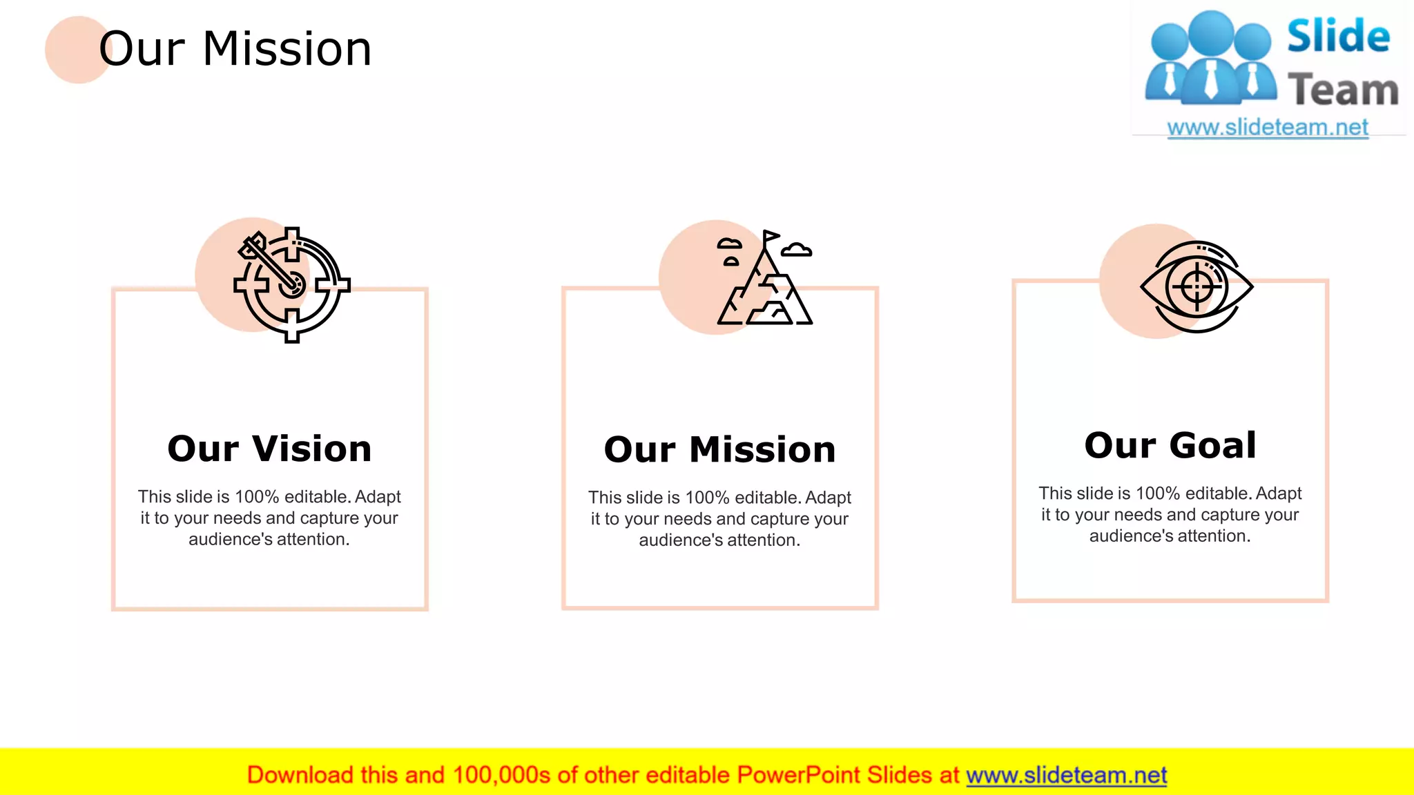 Our Mission
This slide is 100% editable. Adapt
it to your needs and capture your
audience's attention.
Our Goal
This slide is 100% editable. Adapt
it to your needs and capture your
audience's attention.
Our Mission
This slide is 100% editable. Adapt
it to your needs and capture your
audience's attention.
Our Vision
18
 