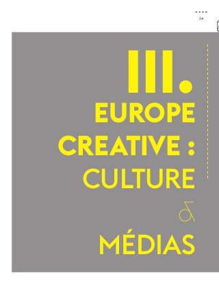 34 
III. 
Europe 
Creative : 
Culture 
& 
Médias 
 