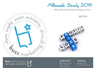 Millennials Study 2014
What Millennials Really Think About Finance	


02.17.14	


 