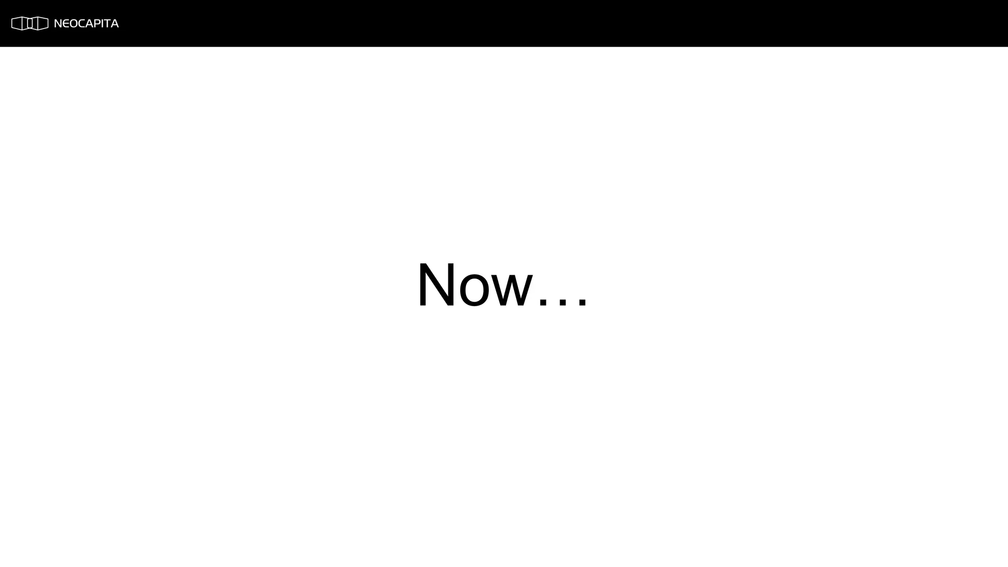Now…
 