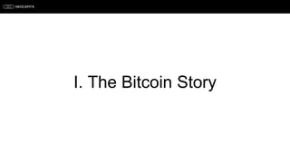 I. The Bitcoin Story
 