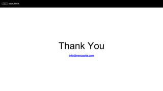 Thank You
info@neocapita.com
 