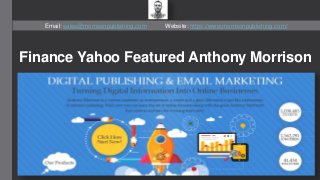 Finance Yahoo Featured Anthony Morrison
Email: sales@morrisonpublishing.com Website: https://www.morrisonpublishing.com/
 