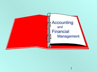 1
Accounting
and
Financial
Management
 