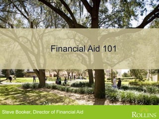 Financial Aid 101
Steve Booker, Director of Financial Aid
 