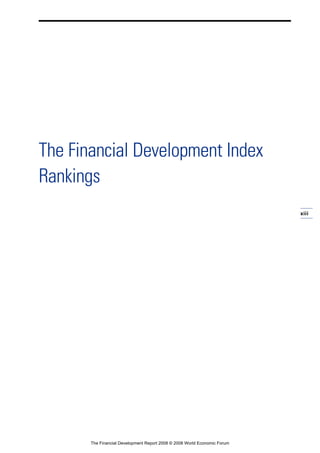 xiii
The Financial Development Index
Rankings
The Financial Development Report 2008 © 2008 World Economic Forum
 
