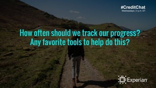 #CreditChat 
Wednesdays | 3 p.m. ET 
How often should we track our progress? 
Any favorite tools to help do this? 
 