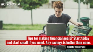 #CreditChat 
Like with any goal, set a date for your financial goals. 
Tweet by @mybanktracker 
 