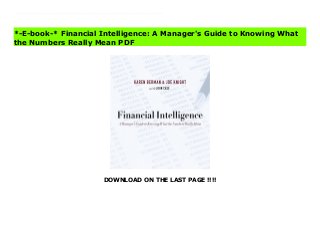 DOWNLOAD ON THE LAST PAGE !!!!
Since its release in 2006, 'FINANCIAL INTELLIGENCE' has become a favorite among managers who need a guided tour through the numbers, helping them to understand not only what the numbers really mean but also why they matter. This new, completely updated edition brings the numbers up to date and continues to teach the basics of finance to managers who need to use financial data to drive their business. It also addresses issues that have become even more important in recent years, including questions around the financial crisis and those around broader financial and accounting literacy.Accessible, jargon-free, and filled with entertaining stories of real companies, 'FINANCIAL INTELLIGENCE' gives non-financial managers the confidence to understand the nuance beyond the numbers to help bring everyday work to a new level.RUNNING TIME =&gt7hrs. and 20mins.©2013 Business Literacy Institute, Inc. (P)2015 Tantor Buy Financial Intelligence: A Manager's Guide to Knowing What the Numbers Really Mean News
*-E-book-* Financial Intelligence: A Manager's Guide to Knowing What
the Numbers Really Mean PDF
 