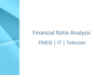 FMCG | IT | Telecom Financial Ratio Analysis 