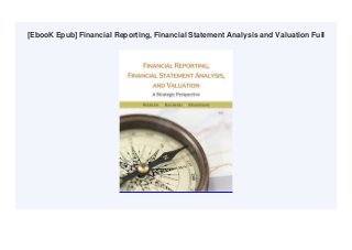[EbooK Epub] Financial Reporting, Financial Statement Analysis and Valuation Full
 