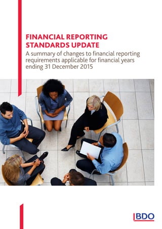 FINANCIAL REPORTING
STANDARDS UPDATE
A summary of changes to financial reporting
requirements applicable for financial years
ending 31 December 2015
 