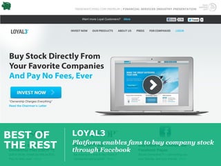 TRENDWATCHING.COM PREMIUM | FINANCIAL SERVICES INDUSTRY PRESENTATION




BEST OF    LOYAL3
THE REST   Platform enables fans to buy company stock
           through Facebook
 