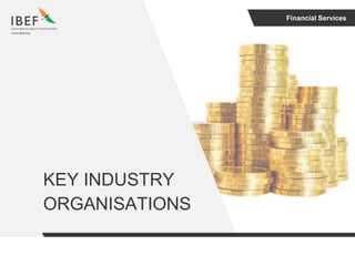 Financial Services
KEY INDUSTRY
ORGANISATIONS
 
