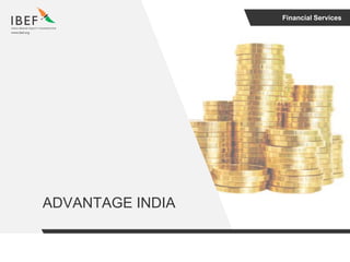Financial Services
ADVANTAGE INDIA
 