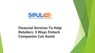 Financial Services To Help
Retailers: 3 Ways Fintech
Companies Can Assist
 