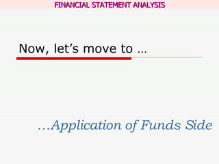 Now, let’s move to … … Application of Funds Side 