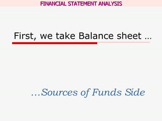 First, we take Balance sheet … … Sources of Funds Side 