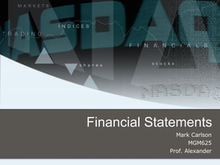 Financial Statements Mark Carlson MGM625 Prof. Alexander 